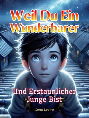 cover image of Weil du ein Wunderbarer und Erstaunlicher Junge Bist